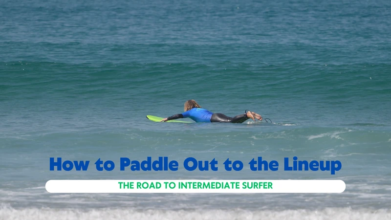 How to Paddle Out to the Lineup: The Road to Intermediate Surfer